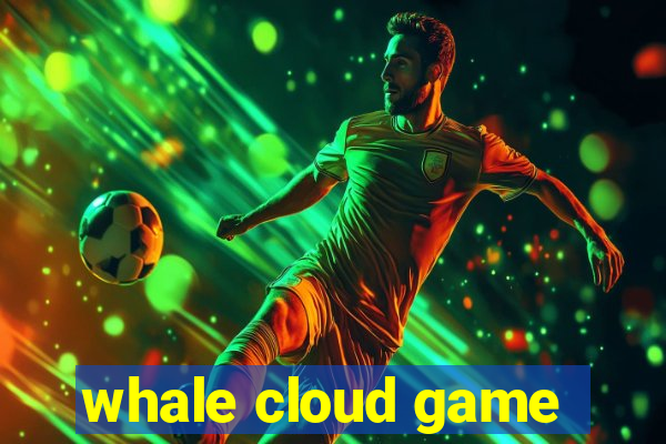 whale cloud game